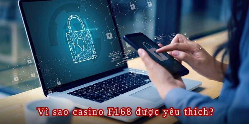 Casino F168 có hệ thống bảo mật tuyệt đối dành cho hội viên cá cược online