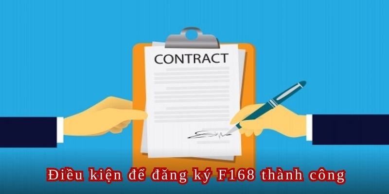 Người chơi cần thỏa mãn các điều kiện điều khoản khi thực hiện đăng ký F168