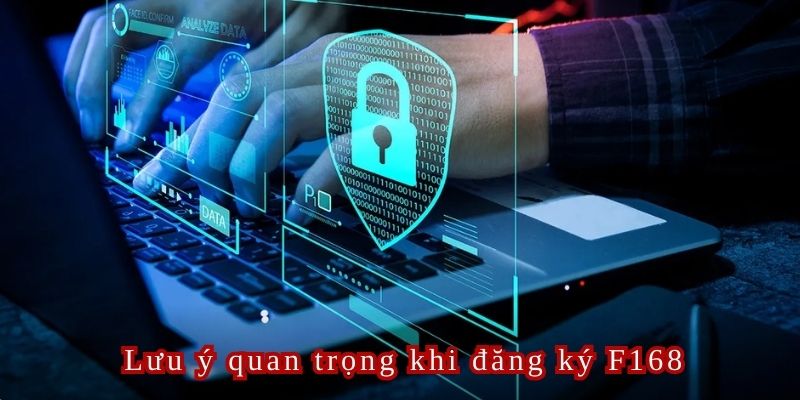 Thông tin đăng ký F168 rất quan trọng và cần được hội viên bảo mật tuyệt đối