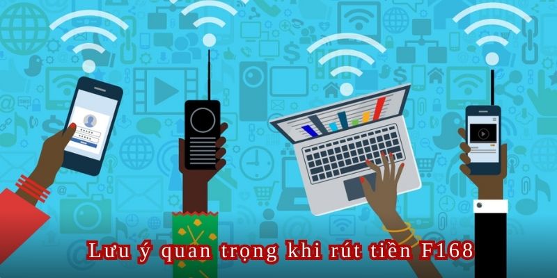 Đảm bảo kết nối internet ổn định trong suốt quá trình thực hiện rút tiền F168