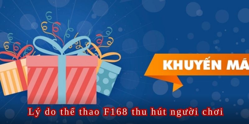 Thể thao F168 mang đến nhiều khuyến mãi hấp dẫn thu hút người chơi